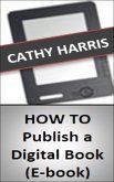 How To Publish a Digital Book (E-book) [Article] (eBook, ePUB)