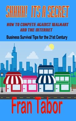 Shhh! It's a Secret! How to Compete Against WalMart & the InterNet (eBook, ePUB) - Tabor, Fran