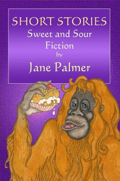 Short Stories, Sweet and Sour Fiction (eBook, ePUB) - Palmer, Jane