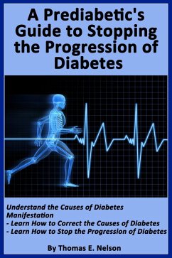 Pre-diabetic's Guide to Stopping the Progression of Diabetes (eBook, ePUB) - Nelson, Thomas