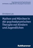 Mythen und Märchen in der psychodynamischen Therapie von Kindern und Jugendlichen (eBook, PDF)