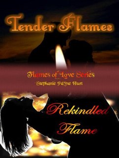 Tender Flames & Rekindled Flame (eBook, ePUB) - Hurt, Stephanie Payne