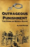 Outrageous Punishment: The Crime of Being a Slave (eBook, ePUB)