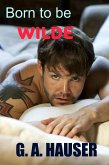 Born to be Wilde M/M (eBook, ePUB) Born to be Wilde M/M (eBook, ePUB)