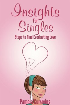 Insights for Singles: Steps to Find Everlasting Love (eBook, ePUB) - Cummins, Pamela