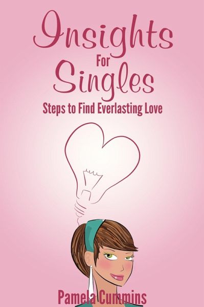 Insights for Singles: Steps to Find Everlasting Love (eBook, ePUB)