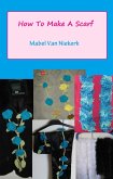 How To Make A Scarf (eBook, ePUB)