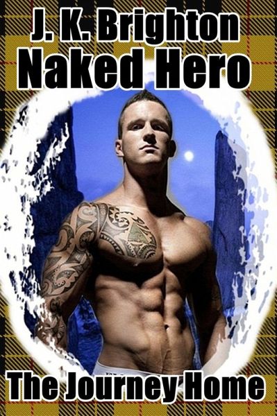 Naked Hero: The Journey Home (eBook, ePUB) Naked Hero: The Journey Home (eBook, ePUB)