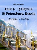 City Breaks: Tour 9 - 5 Days in St Petersburg, Russia (eBook, ePUB)