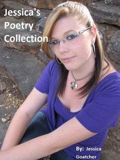 Jessica's Poetry Collection (eBook, ePUB) - Goatcher, Jessica