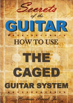 Cover How To Use The Caged Guitar Chords System: Secrets of the Guitar (eBook, ePUB)