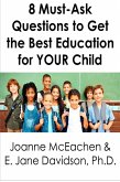 8 Must-Ask Questions to Get the Best Education for YOUR Child - and How to Evaluate the Answers [minibook] (eBook, ePUB)
