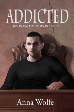 Addicted (eBook, ePUB) - Wolfe, Anna