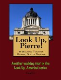 Look Up, Pierre! A Walking Tour of Pierre, South Dakota (eBook, ePUB)