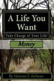 Life You Want: Take Charge of Your Life! Money (eBook, ePUB)