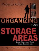 Organize Your Storage Areas (Laundry Room, Linen Closet, Garage, Basement, Attic) (eBook, ePUB) Organize Your Storage Areas (Laundry Room, Linen Closet, Garage, Basement, Attic) (eBook, ePUB)