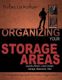 Organize Your Storage Areas (Laundry Room, Linen Closet, Garage, Basement, Attic) (eBook, ePUB)