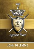 *7* Motivational Marketing Weapons Against Fear! (eBook, ePUB)