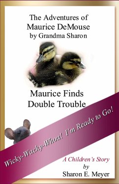 Adventures of Maurice DeMouse by Grandma Sharon, Maurice Finds Double Trouble (eBook, ePUB) - Meyer, Sharon E.