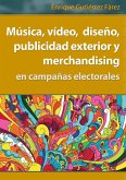 Musica, video, diseno, publicidad exterior y merchandising en campanas electorales (eBook, ePUB)