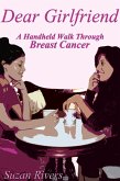 &quote;Dear Girlfriend&quote;-A Hand Held Walk Through Breast Cancer (eBook, ePUB)