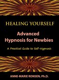 Healing Yourself: Advanced Hypnosis for Newbies (eBook, ePUB)