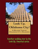 Look Up, Oklahoma City! A Walking Tour of Oklahoma City, Oklahoma (eBook, ePUB)