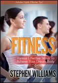 Fitness: Various Effective Ways To Achieve Your Dream Body (eBook, ePUB)