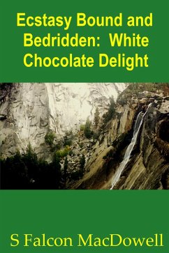 Ecstasy Bound and Bedridden: White Chocolate Delight (eBook, ePUB) - MacDowell, S Falcon