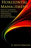 Horizontal Management: How to Empower Employees, Unleash Innovation and Improve Decision-Making (eBook, ePUB)