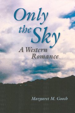 Only the Sky: A Western Romance (eBook, ePUB) - Gooch, Margaret