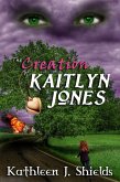 Creation of Kaitlyn Jones (eBook, ePUB)