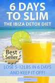 6 Days To Slim! The Ibiza Detox Diet (eBook, ePUB)