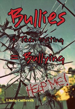 Bullies + Teen Dating = Bullying (eBook, ePUB) - Culbreth, Linda