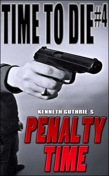 Time To Die #4: Penalty Time (eBook, ePUB) Time To Die #4: Penalty Time (eBook, ePUB)