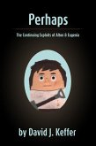 Perhaps: The Continuing Exploits of Alton & Eugenia (eBook, ePUB)