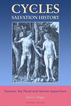 Cycles of Salvation History: Genesis, the Flood and Marian Apparitions (eBook, ePUB) - Utiger, Ulrich