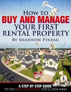 How To Buy And Manage Your First Rental Property (eBook, ePUB) - Pineau, Shannon