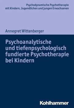 Psychoanalytische und tiefenpsychologisch fundierte Psychotherapie bei Kindern (eBook, PDF) - Wittenberger, Annegret