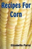 Recipes for Corn (eBook, ePUB)