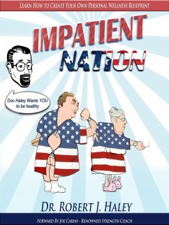 IMPATIENT NATION How Self-Pity, Medical Reliance And Victimhood Are Crippling The Health Of A Nation. (eBook, ePUB) - Haley, Robert J