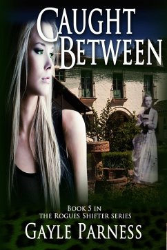 Caught Between: Book 5 Rogues Shifter Series (eBook, ePUB) - Parness, Gayle