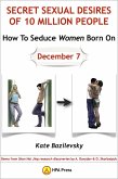 How To Seduce Women Born On December 7 Or Secret Sexual Desires of 10 Million People: Demo from Shan Hai Jing Research Discoveries by A. Davydov & O. Skorbatyuk (eBook, ePUB)
