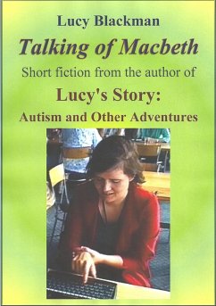Talking of Macbeth: Short stories by the Author of Lucy's Story: Autism and Other Adventures (eBook, ePUB) - Blackman, Lucy