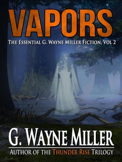 Vapors: The Essential G. Wayne Miller Fiction, Vol. 2 (eBook, ePUB) - Miller, G. Wayne