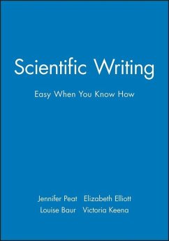 Scientific Writing (eBook, ePUB) - Peat, Jennifer; Elliott, Elizabeth; Baur, Louise; Keena, Victoria