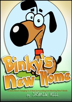 Binky's New Home: A Story About Changing To A New Surrounding And Meeting New Friends (eBook, ePUB) - Hill, Jasmin
