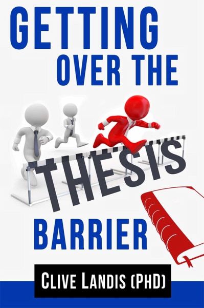 Getting Over the Thesis Barrier (eBook, ePUB) Getting Over the Thesis Barrier (eBook, ePUB)