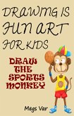 Drawing Is Fun Art For Kids: Draw The Sports Monkey (eBook, ePUB)