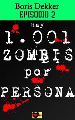 Hay 1001 zombis por persona Episodio 2 (eBook, ePUB) - Dekker, Boris